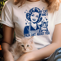 T-Shirt, Me and My Cat Talk About You