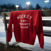 Hockey Crew Sweatshirt, Hockey is my Favourite Season