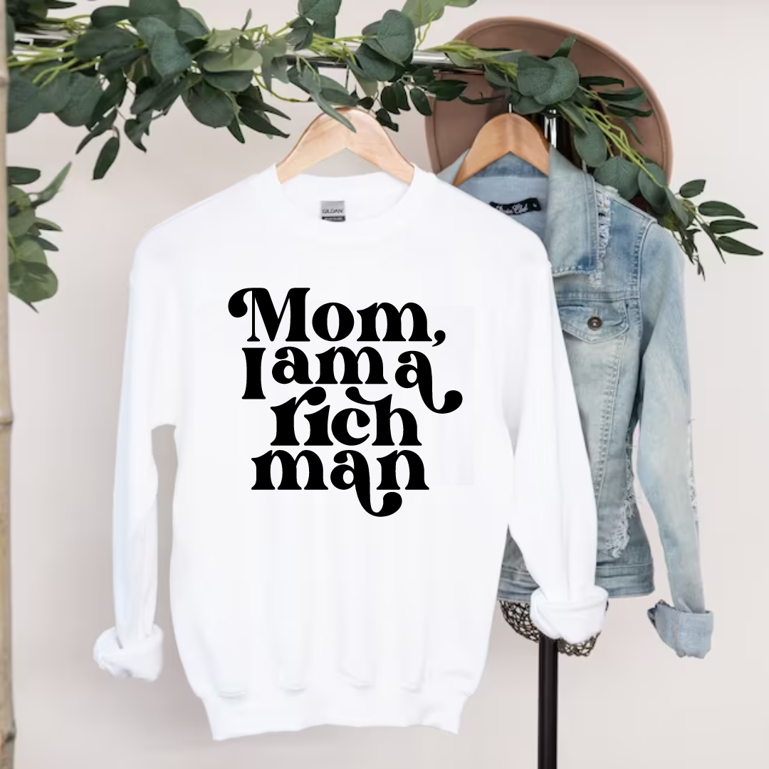 Sweatshirt, Mom I am a Rich Man – Shop Love Collective