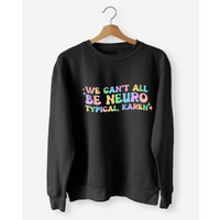 Sweatshirt, We Can't All Be Neurotypical Karen, Adult Unisex