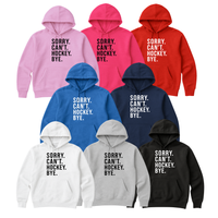 Hockey Hoodie, Sorry Can't Hockey Bye