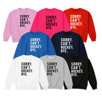 Hockey Crew Sweatshirt, Sorry Can't Hockey Bye
