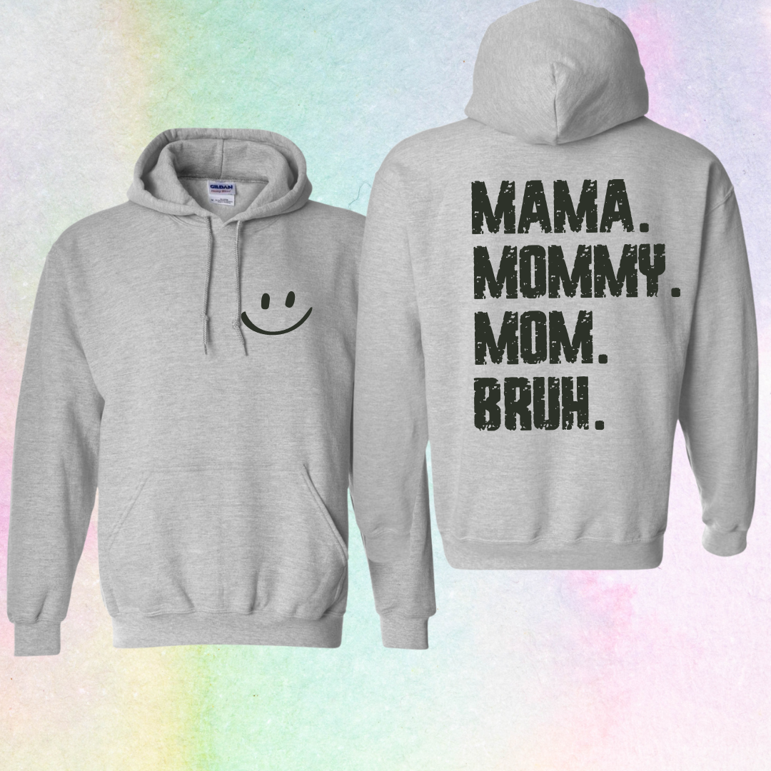Hoodie, Happy (Front) Mama Mommy Mom Bruh (Back)