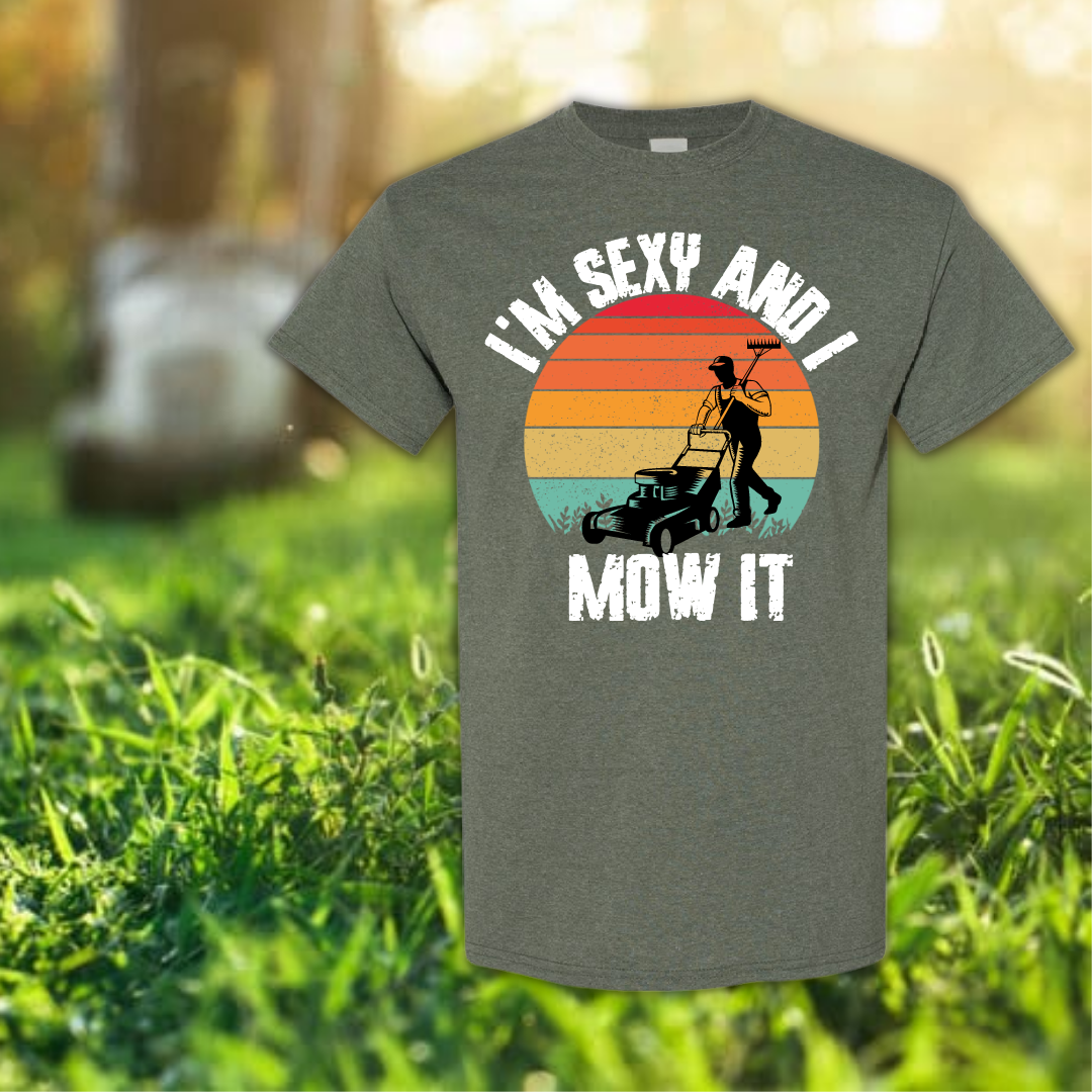 T-Shirt, I'm Sexy and I Mow It