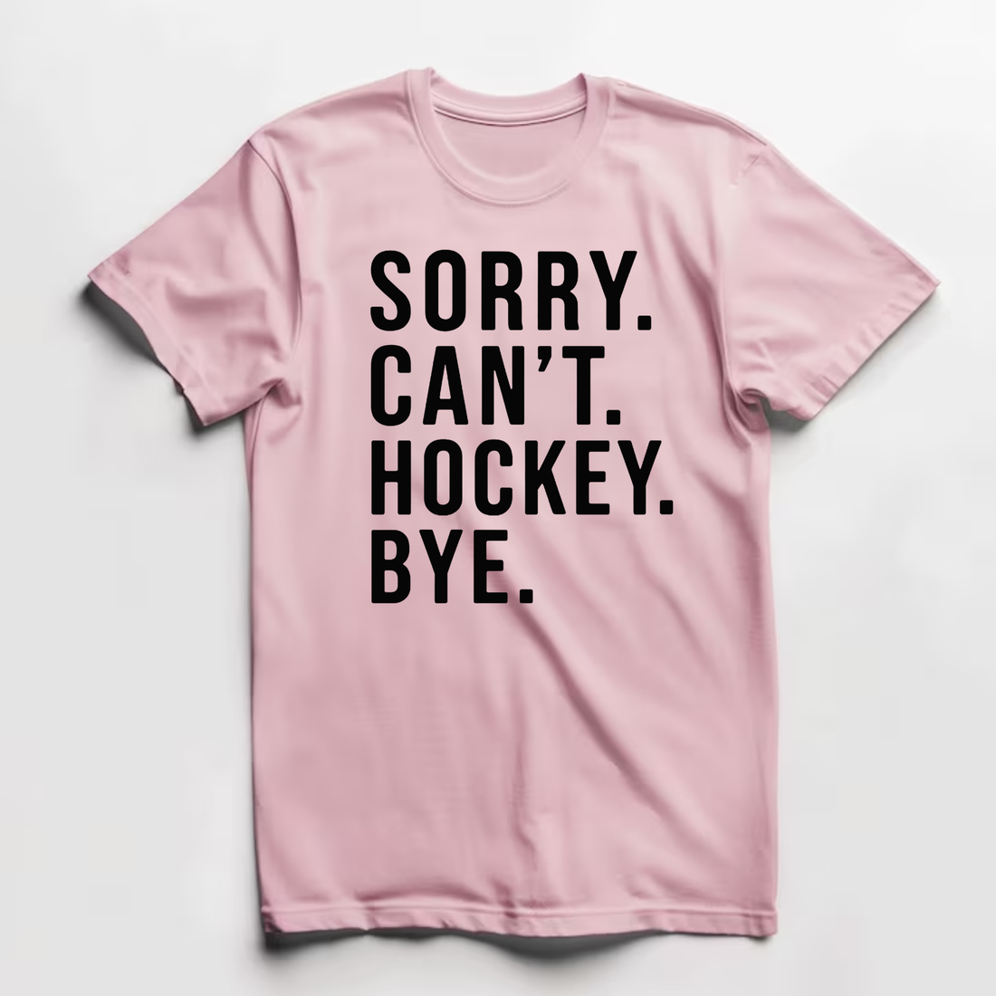 Hockey T-Shirt, Sorry Can't Hockey Bye