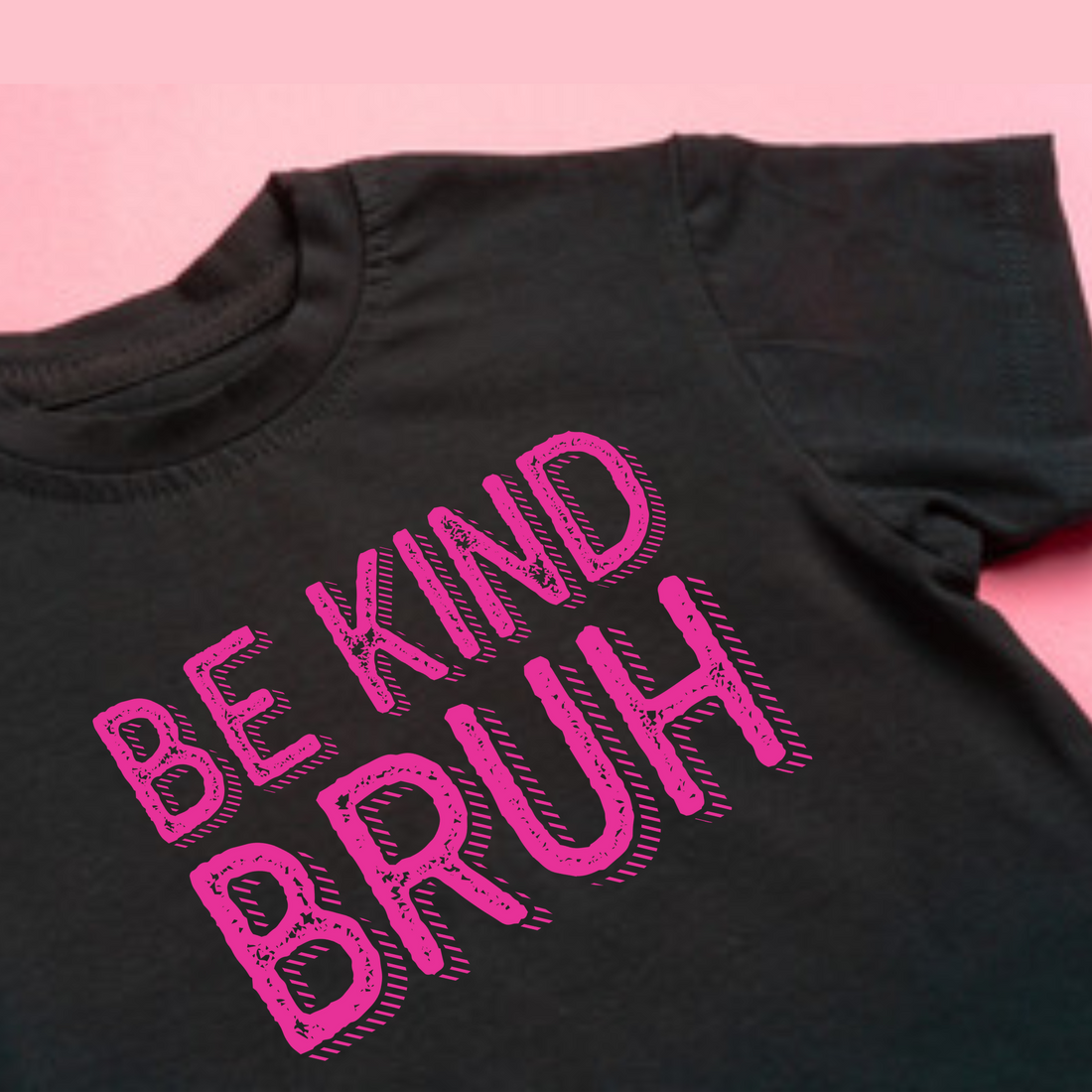 T-Shirt, Pink Shirt Day, Be Kind Bruh, Anti Bullying