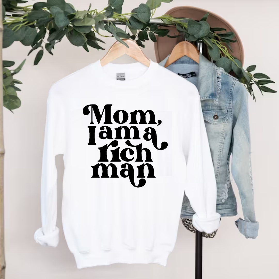 Sweatshirt, Mom I am a Rich Man
