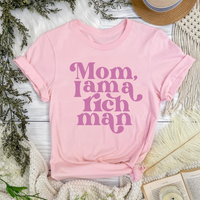 T-Shirt, Mom I am a Rich Man
