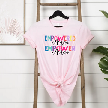 T-Shirt, Empowered Women Empower Women