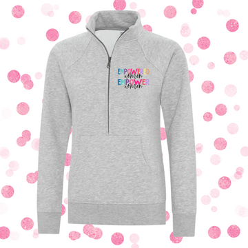 Half Zip Sweatshirt, Empowered Women Empower Women